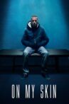 On My Skin Movie Streaming Online Watch on Netflix
