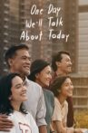 One Day We'll Talk About Today Movie Streaming Online Watch on Netflix