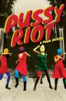 Pussy Riot: A Punk Prayer Movie Streaming Online Watch on Tubi