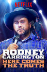 Rodney Carrington: Here Comes The Truth Movie Streaming Online Watch on Netflix