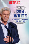 Ron White: If You Quit Listening, I'll Shut Up Movie Streaming Online Watch on Netflix