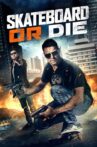 Skateboard or Die Movie Streaming Online Watch on Tubi