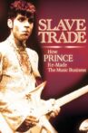 Slave Trade: How Prince Remade the Music Business Movie Streaming Online Watch on MX Player