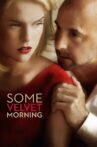 Some Velvet Morning Movie Streaming Online Watch on Tubi