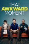 That Awkward Moment Movie Streaming Online Watch on Amazon, Hungama, Jio Cinema, Netflix