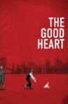 The Good Heart Movie Streaming Online Watch on Tubi