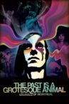 The Past Is a Grotesque Animal Movie Streaming Online Watch on Tubi
