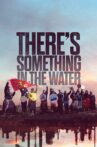 There's Something in the Water Movie Streaming Online Watch on Netflix