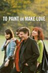 To Paint or Make Love Movie Streaming Online Watch on Tubi
