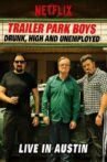 Trailer Park Boys: Drunk, High and Unemployed: Live In Austin Movie Streaming Online Watch on Netflix