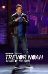 Trevor Noah: Afraid of the Dark Movie Streaming Online Watch on Netflix