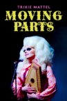 Trixie Mattel: Moving Parts Movie Streaming Online Watch on Netflix