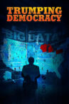 Trumping Democracy Movie Streaming Online Watch on Tubi