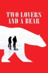 Two Lovers and a Bear Movie Streaming Online Watch on Google Play, Youtube, iTunes