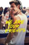 We Are Your Friends Movie Streaming Online Watch on Hungama, Jio Cinema, Tata Sky