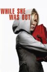 While She Was Out Movie Streaming Online Watch on Tubi