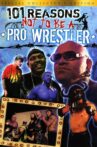 101 Reasons Not To Be A Pro Wrestler Movie Streaming Online