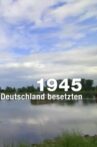 1945 - Als die Franzosen Deutschland besetzten Movie Streaming Online