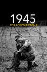 1945: The Savage Peace Movie Streaming Online