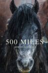 500 Miles - The Story of Ranchers and Horses Movie Streaming Online