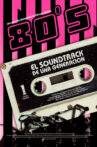 80s: El soundtrack de una generación Movie Streaming Online