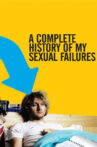 A Complete History of My Sexual Failures Movie Streaming Online