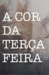 A Cor da Terça-Feira Movie Streaming Online
