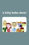 A Kitty Bobo Show Movie Streaming Online