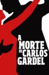 A Morte de Carlos Gardel Movie Streaming Online