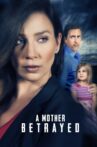 A Mother Betrayed Movie Streaming Online