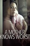 A Mother Knows Worst Movie Streaming Online