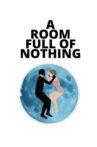 A Room Full of Nothing Movie Streaming Online
