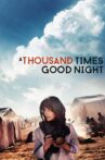 A Thousand Times Good Night Movie Streaming Online