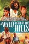 A Waltz Through the Hills Movie Streaming Online