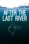 After the Last River Movie Streaming Online