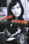 Ai giận ai thương Movie Streaming Online