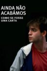 Ainda Não Acabámos: Como Se Fosse Uma Carta Movie Streaming Online