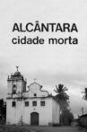 Alcântara: Ghost Town Movie Streaming Online