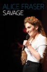 Alice Fraser: Savage Movie Streaming Online