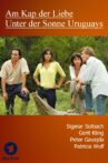 Am Kap der Liebe - Unter der Sonne Uruguays Movie Streaming Online