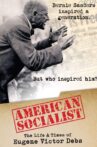 American Socialist: The Life and Times of Eugene Victor Debs Movie Streaming Online