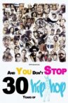 And You Don't Stop: 30 Years of Hip-Hop Movie Streaming Online