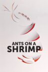 Ants on a Shrimp Movie Streaming Online