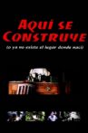 Aquí se construye (o Ya no existe el lugar donde nací) Movie Streaming Online