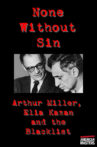 Arthur Miller, Elia Kazan and the Blacklist: None Without Sin Movie Streaming Online