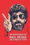 As aventuras de Raul Seixas na cidade de Thoth Movie Streaming Online