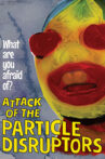 Attack of the Particle Disruptors Movie Streaming Online
