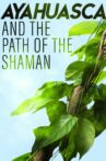 Ayahuasca and the Path of the Shaman Movie Streaming Online