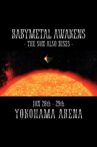 BABYMETAL AWAKENS - THE SUN ALSO RISES - Movie Streaming Online
