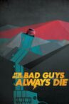 Bad Guys Always Die Movie Streaming Online